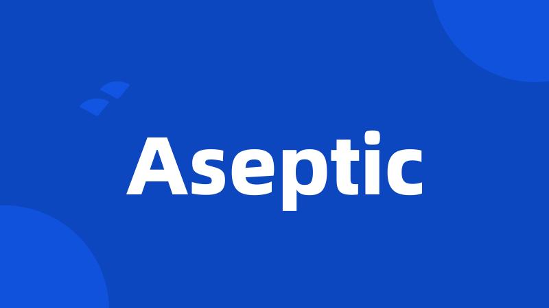 Aseptic