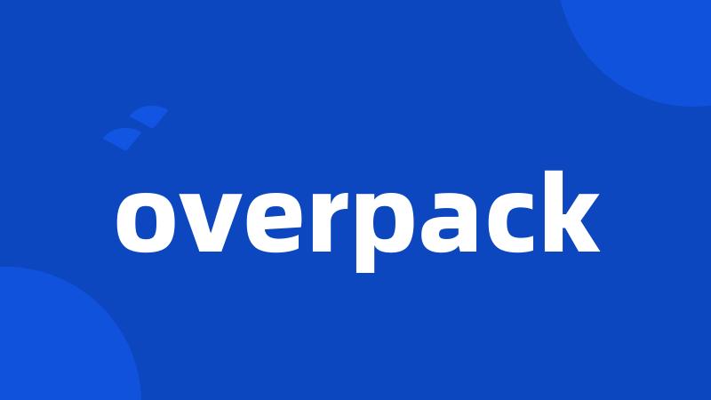 overpack