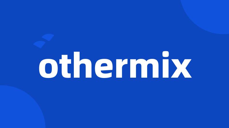 othermix