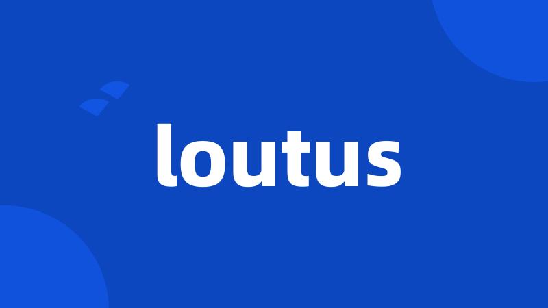 loutus