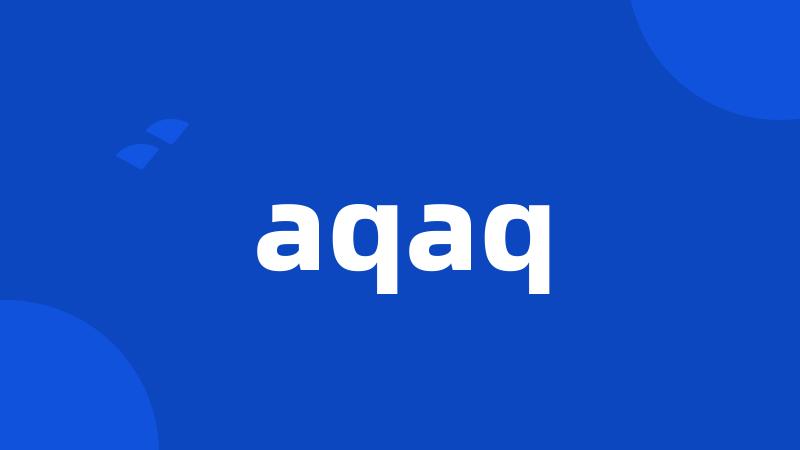 aqaq