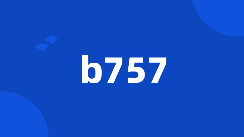 b757