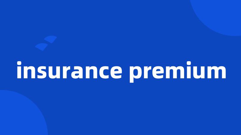 insurance premium