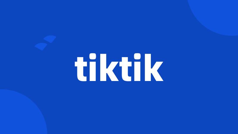 tiktik