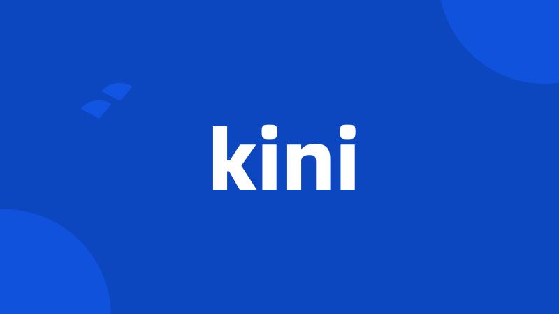 kini