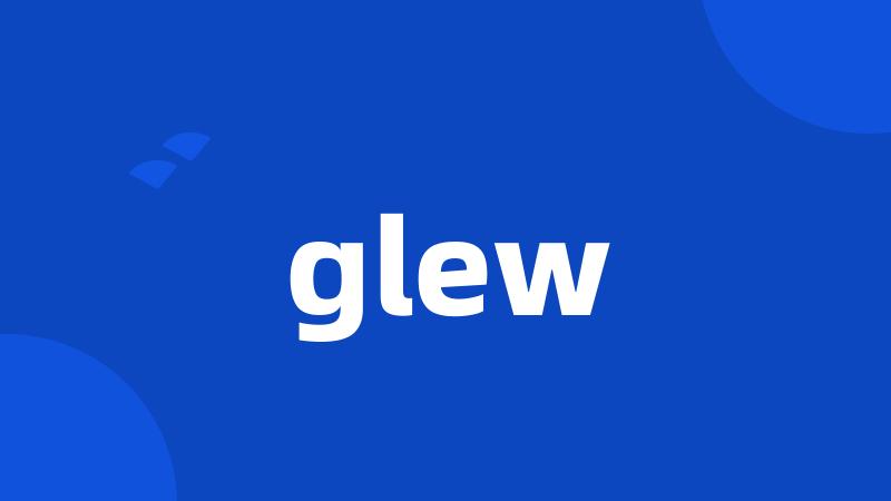 glew