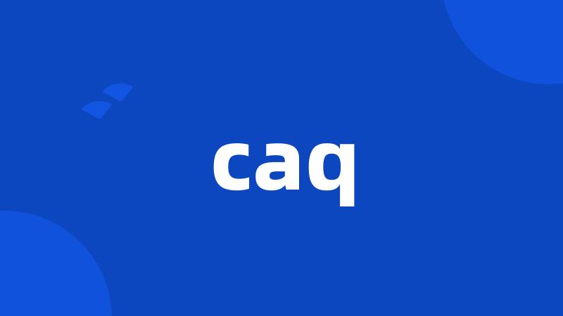 caq