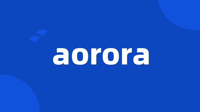 aorora