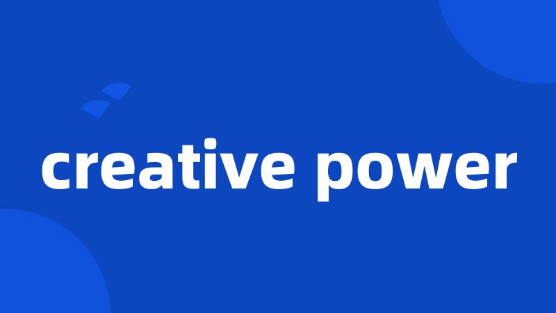 creative power