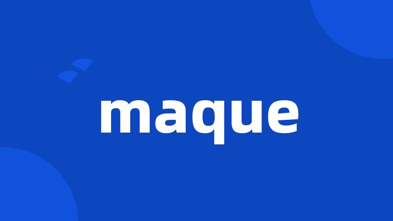 maque