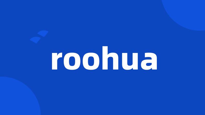 roohua