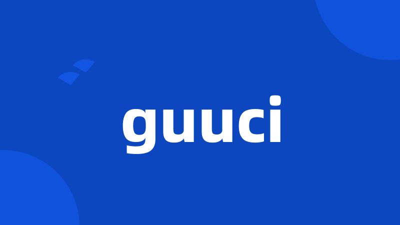 guuci