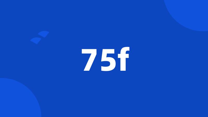 75f