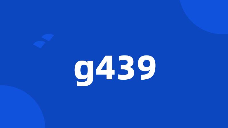 g439