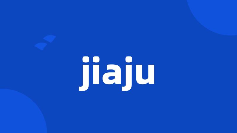 jiaju