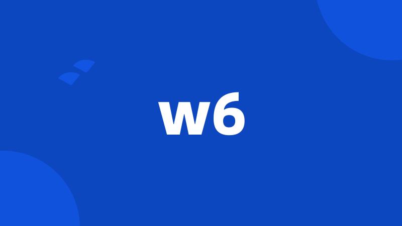 w6