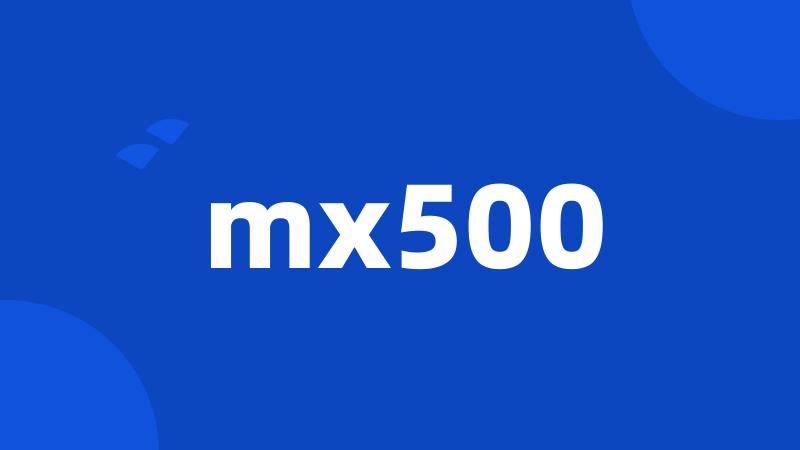 mx500