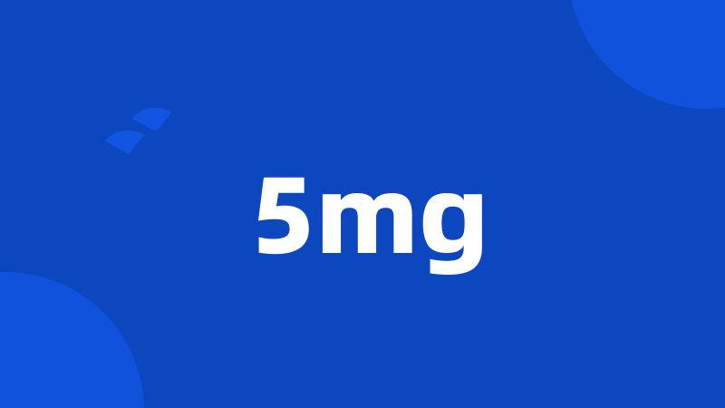 5mg