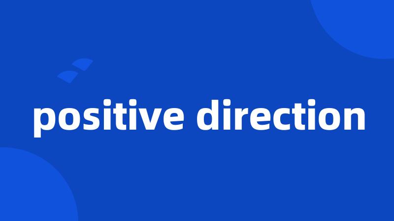 positive direction