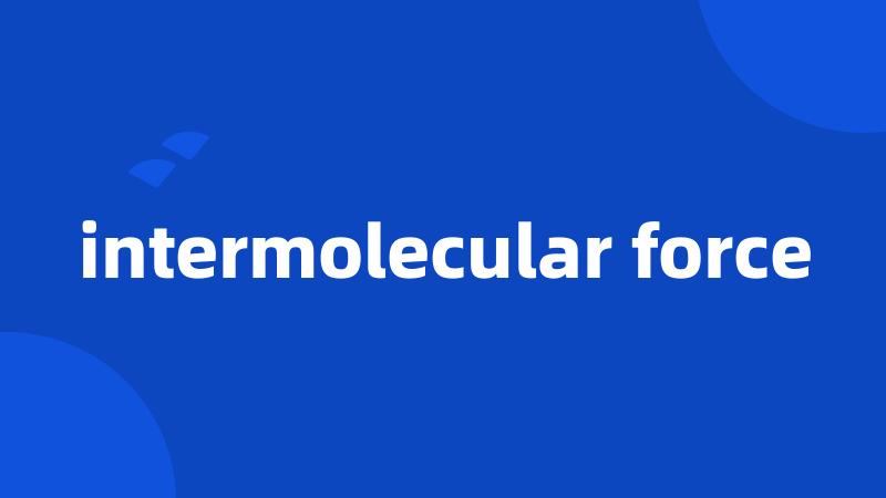 intermolecular force