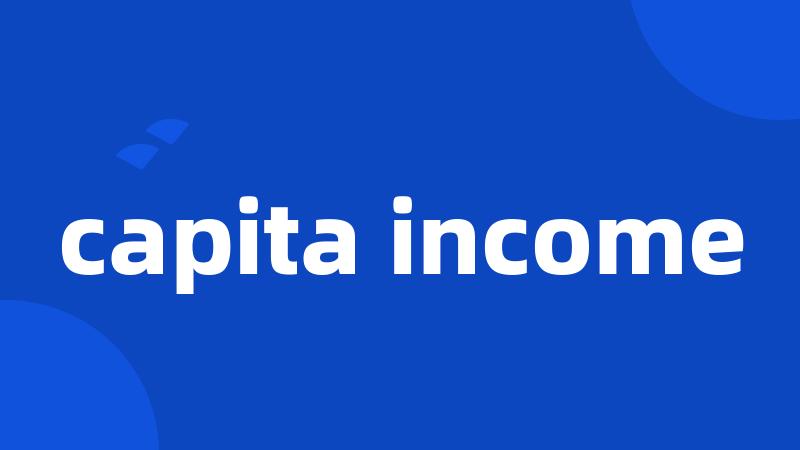 capita income