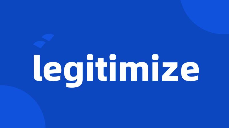 legitimize