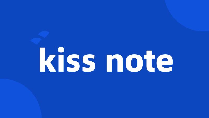 kiss note