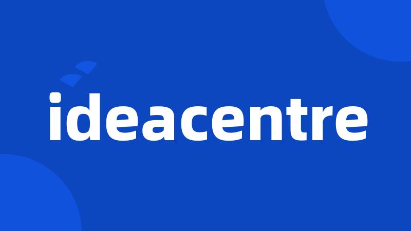 ideacentre