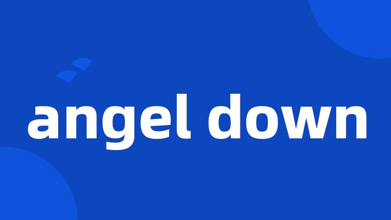 angel down