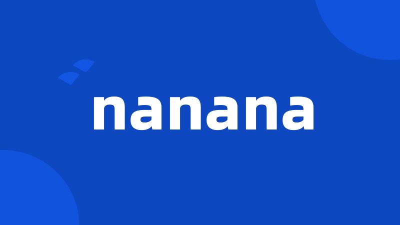 nanana