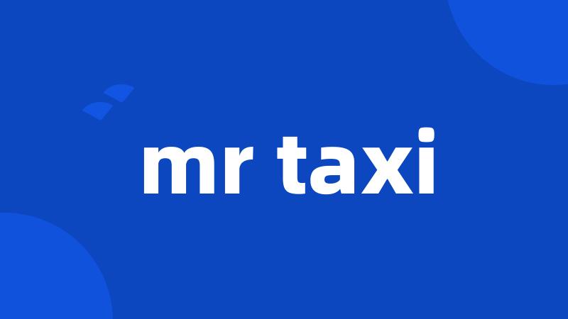 mr taxi