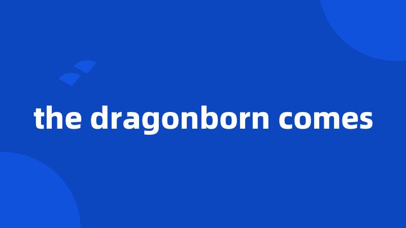 the dragonborn comes