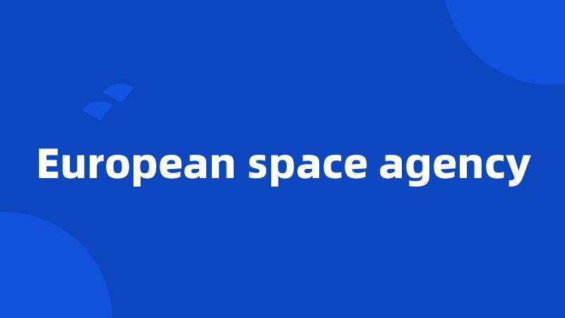 European space agency