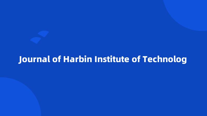 Journal of Harbin Institute of Technolog