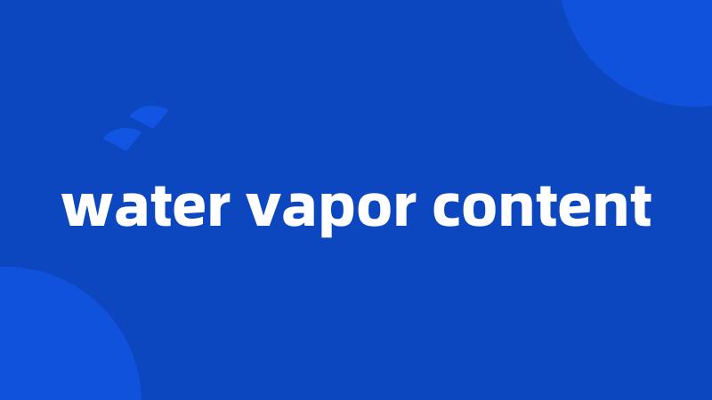 water vapor content