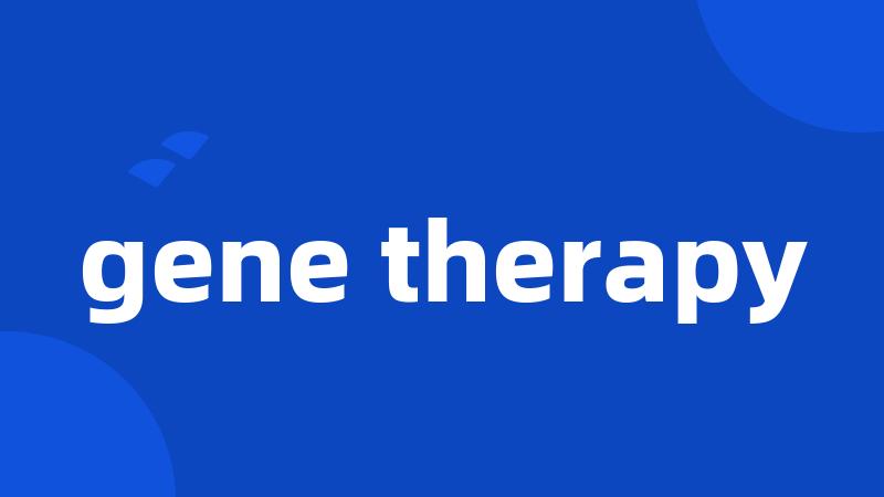 gene therapy