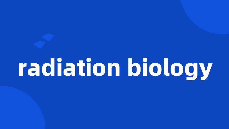 radiation biology