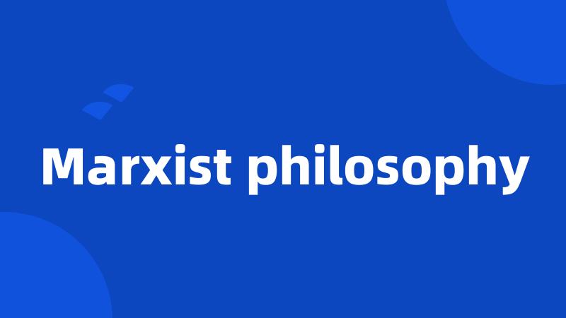 Marxist philosophy