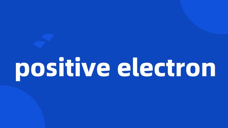 positive electron