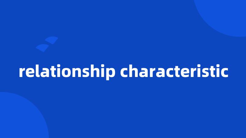 relationship characteristic