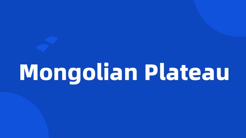 Mongolian Plateau