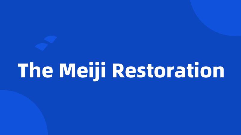 The Meiji Restoration