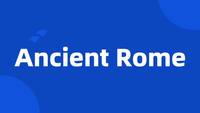 Ancient Rome