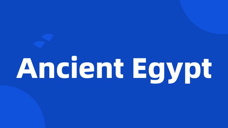 Ancient Egypt