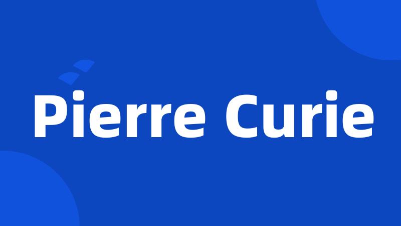 Pierre Curie