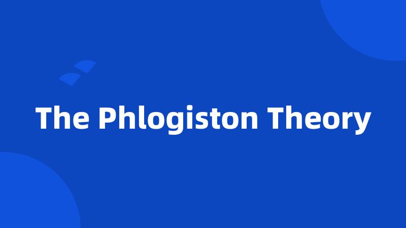 The Phlogiston Theory