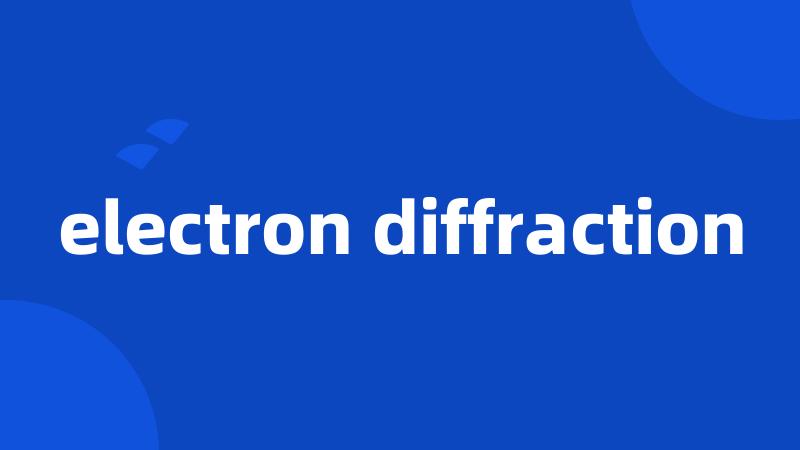 electron diffraction