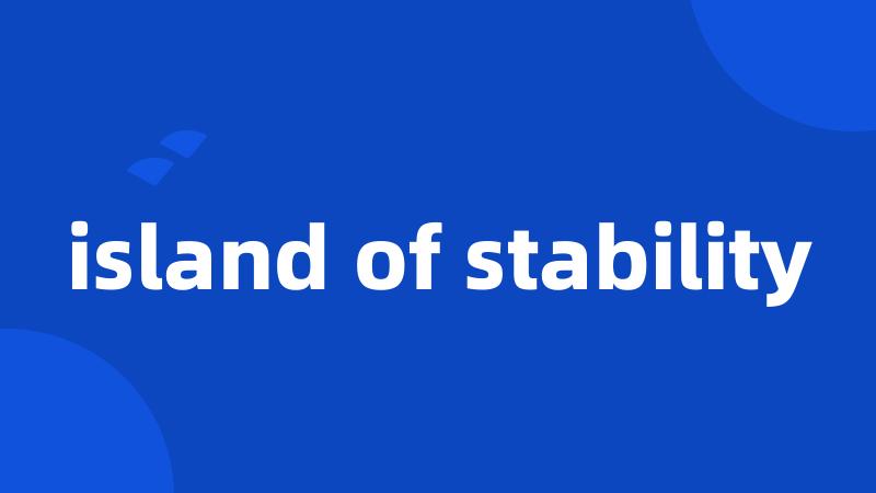 island of stability