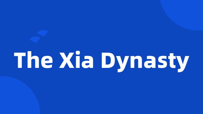 The Xia Dynasty