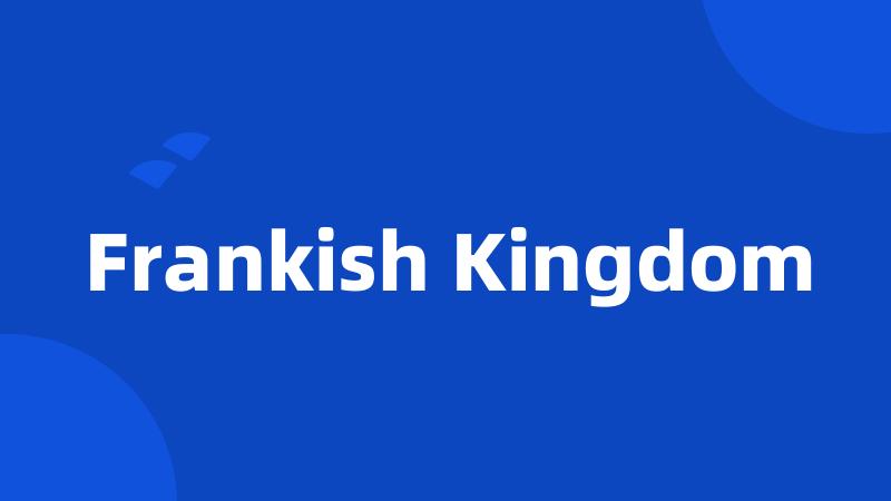 Frankish Kingdom